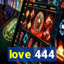 love 444